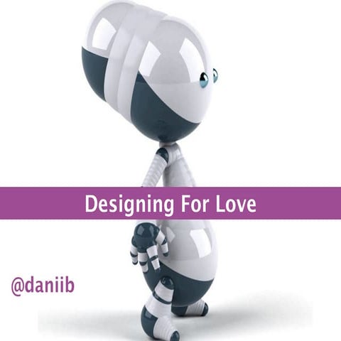 Designing for Love by Danielle Breckon at Girl Geek Sydney December 2011