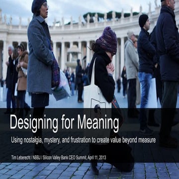 Designing for Meaning: Using Nostalgia, Mystery, and Frustration to Create Va...