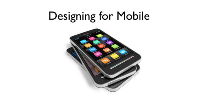 Designing for mobile