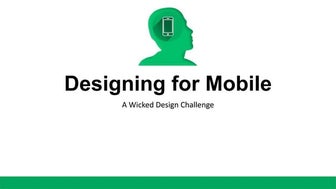 Designing for Mobile: A Wicked Design Challenge