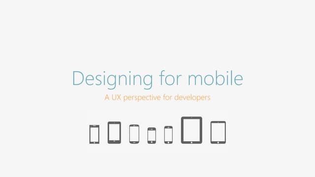 Designing for mobile. A UX perspective for developers