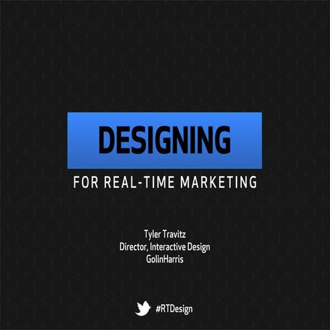 Designing for Real-Time Marketing - SXSW 2013