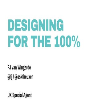 Designing for the 100%