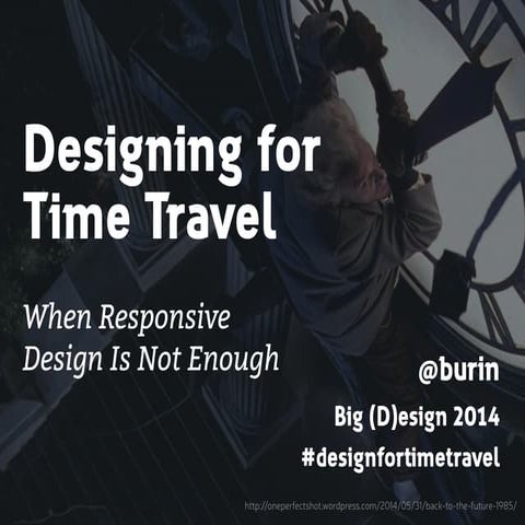 Designing for Time Travel: When Responsive Design Is Not Enough