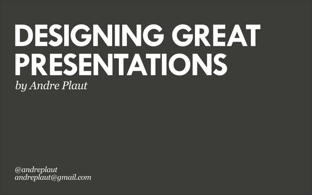 Designing Great Presentations