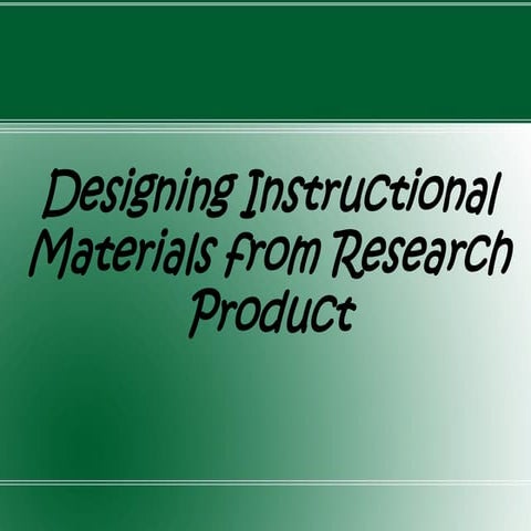 Designing Instructional Materials From Research Product