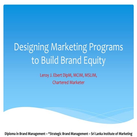 Designing marketing programmes to build brand equity by Leroy J. Ebert