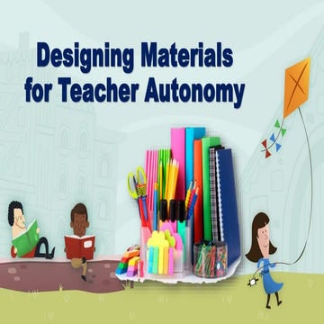 Designing materials for teacher autonomy v3 pptx