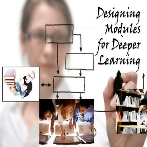 Designing modules for deeper learning