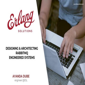Designing & architecting RabbitMQ engineered systems - Ayanda Dube @ London RabbitMQ Meetup
