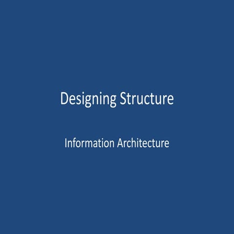Designing Structure Part II: Information Archtecture