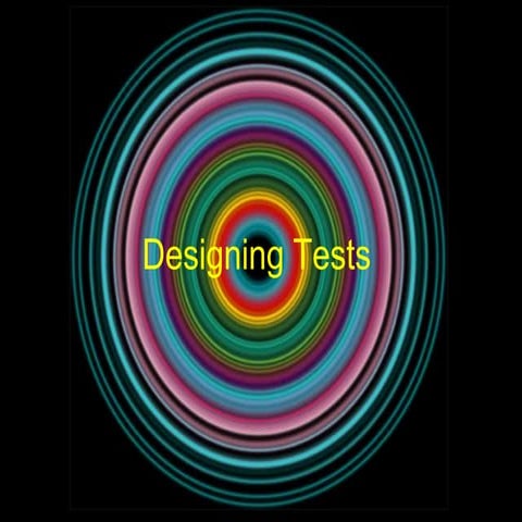 Designing tests - Pros, Cons & Tips