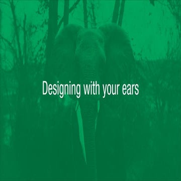 Designing with your ears (or how to ensure your product gets used)