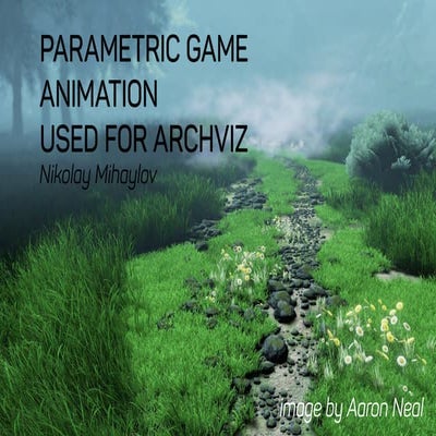 PARAMETRIC GAME ANIMATION USED FOR ARCHVIZ