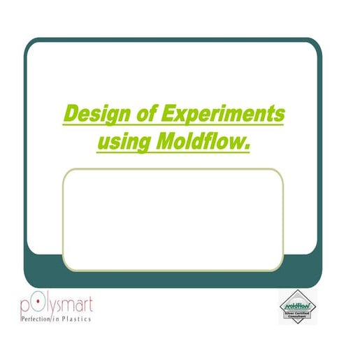 Design of experiments using Moldflow Analysis.