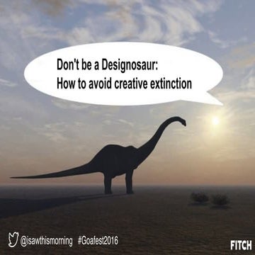 Don't be a Designosaur: How to avoid creative extinction