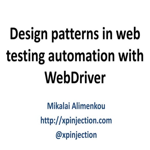 Design patterns in web testing automation with WebDriver | PPT