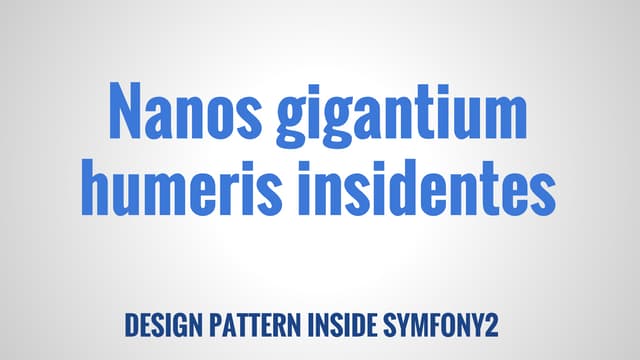 Design pattern in Symfony2 - Nanos gigantium humeris insidentes