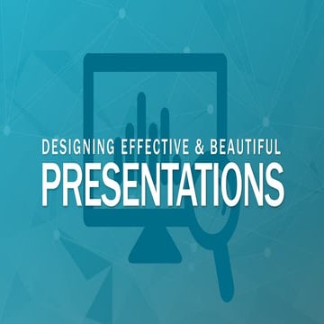 Designing Beautiful & Effective Presentations