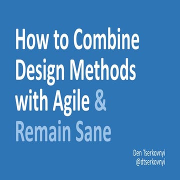 How to Combine Design Methodswith Agile & Remain Sane