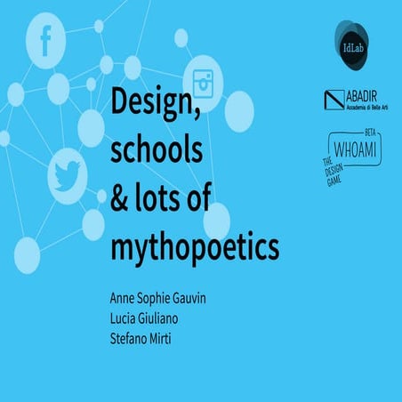 Design, schools & lots of mythopoetics