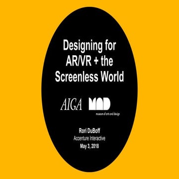 Designing for AR + VR + the Screenless World