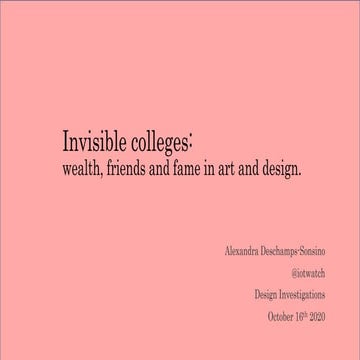 Invisible colleges: wealth, friends and fame in art and design. 