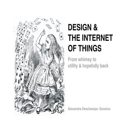 Design & the internet of things: from whimsy to utility and hopefully back