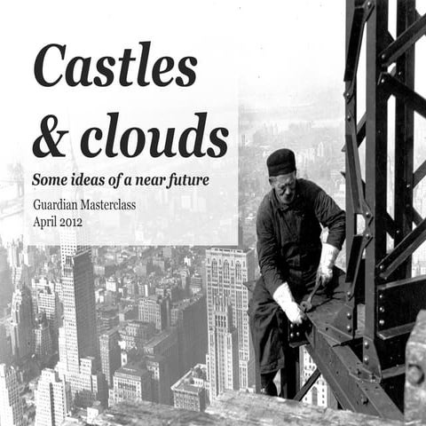 Castles & Clouds: some ideas on the near future