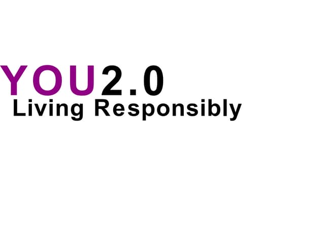 You2.0: Living Responsibly 