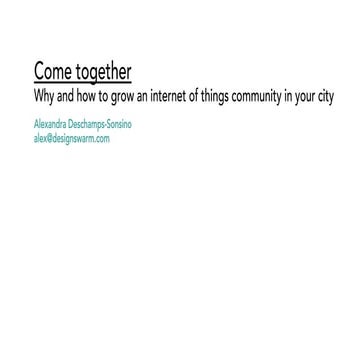 Come together: why and how to grow an internet of things community in your city