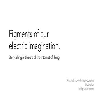 Figments of our electric imagination: storytelling in the era of the internet...