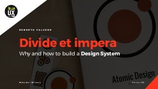 Divide et Impera. Why and how to build a Design System