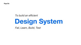Design System - Fail, Learn, Build, Test