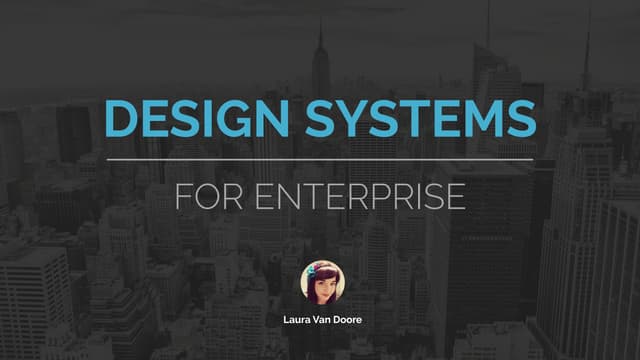 Design Systems For Enterprise