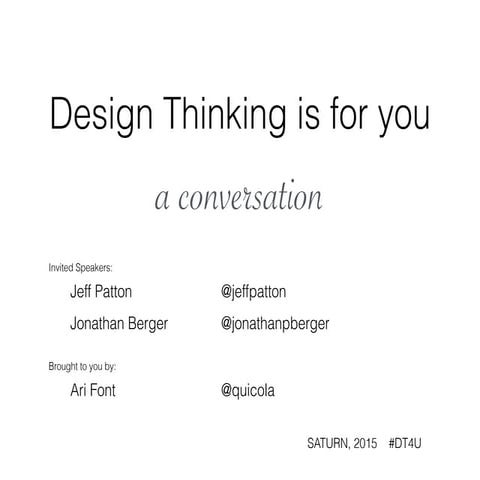 Design Thinking is for you - a conversation with Jeff Patton and Jonathan Ber...