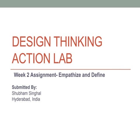 Design thinking action lab week 2 ppt- Shubham Singhal