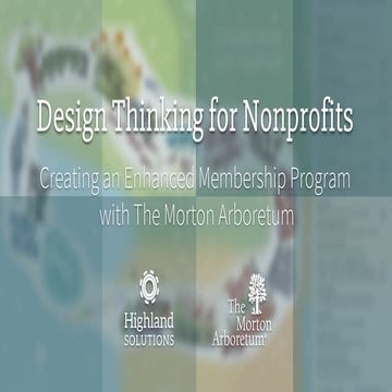 Design Thinking for Nonprofits: Creating an Enhanced Membership Program with The Morton Arboretum