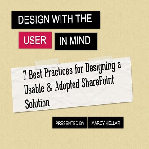 Design with the User In Mind: Best Practices for a Usable and Adopted SharePo...