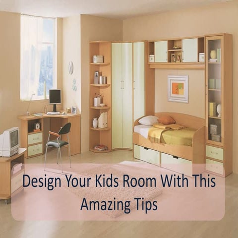 Design your kids room with this amazing tips