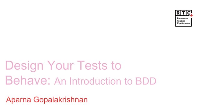 Design your tests to behave - An introduction To BDD!