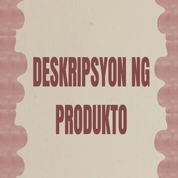 DESKRIPSYON NG PRODUKTO Filipino (PPT 1).pdf