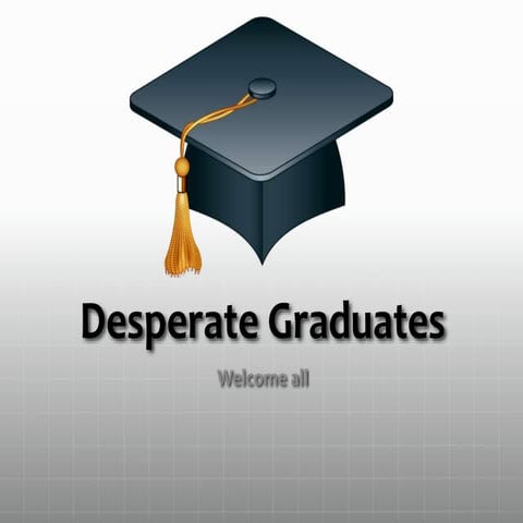 Desparate graduate | PPTX