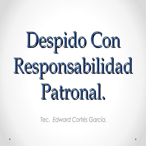 Despido con responsabilidad patronal