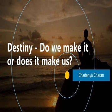 Destiny   do we make it or does it make us