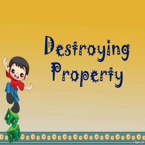 Destroying property