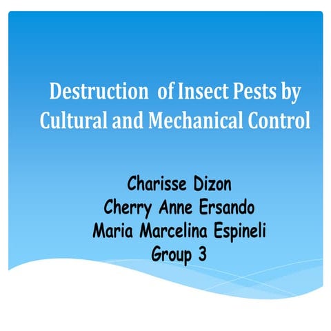 Destruction of Insect Pest by Cultural and Mechanical Control