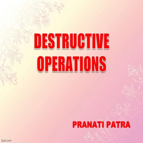 Destructive operation