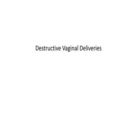 Destructive Vaginal Deliveries (Embryotomies)-1.pptx