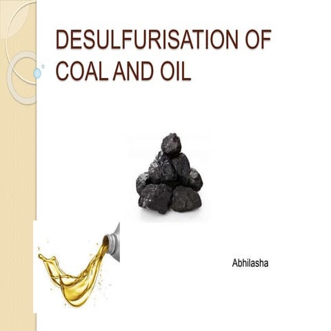 Desulfurisation of coal and oil | PPTX